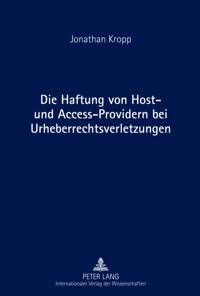 Die Haftung von Host- und Access-Providern bei Urheberrechtsverletzungen