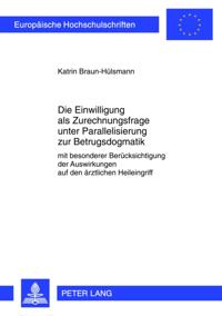 Die Einwilligung als Zurechnungsfrage unter Parallelisierung zur Betrugsdogmatik