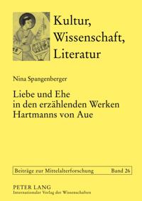 Liebe und Ehe in den erzaehlenden Werken Hartmanns von Aue