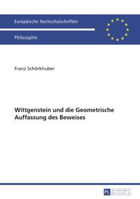 Wittgenstein und die Geometrische Auffassung des Beweises