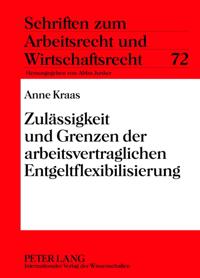 Zulaessigkeit und Grenzen der arbeitsvertraglichen Entgeltflexibilisierung