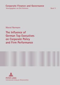 Influence of German Top Executives on Corporate Policy and Firm Performance