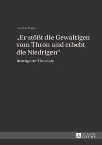 «Er stoeßt die Gewaltigen vom Thron und erhebt die Niedrigen»