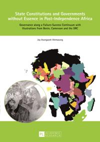 State Constitutions and Governments without Essence in Post-Independence Africa