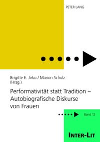 Performativitaet statt Tradition – Autobiografische Diskurse von Frauen