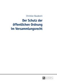 Der Schutz der oeffentlichen Ordnung im Versammlungsrecht