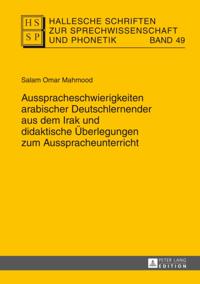 Ausspracheschwierigkeiten arabischer Deutschlernender aus dem Irak und didaktische Ueberlegungen zum Ausspracheunterricht