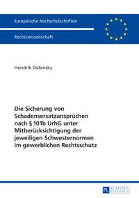 Die Sicherung von Schadensersatzanspruechen nach § 101b UrhG unter Mitberuecksichtigung der jeweiligen Schwesternormen im gewerblichen Rechtsschutz