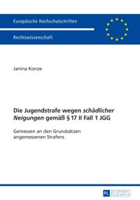 Die Jugendstrafe wegen «schaedlicher Neigungen» gemaeß § 17 II Fall 1 JGG