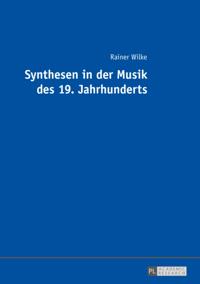 Synthesen in der Musik des 19. Jahrhunderts