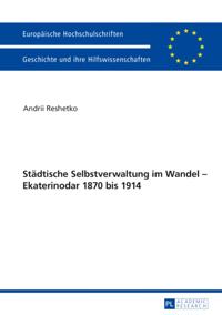 Staedtische Selbstverwaltung im Wandel – Ekaterinodar 1870 bis 1914