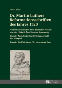 Dr. Martin Luthers Reformationsschriften des Jahres 1520