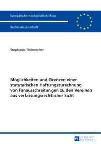 Moeglichkeiten und Grenzen einer statutarischen Haftungszurechnung von Fanausschreitungen zu den Vereinen aus verfassungsrechtlicher Sicht