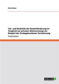 Vor- und Nachteile der Riesterförderung im Vergleich zur privaten Altersvorsorge am Beispiel der fondsgebundenen Versicherung