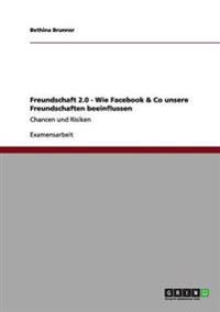Freundschaft 2.0 - Wie Facebook & Co unsere Freundschaften beeinflussen