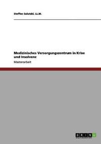 Medizinisches Versorgungszentrum (MVZ) in Krise und Insolvenz