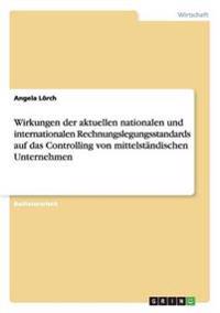 Wirkungen der aktuellen nationalen und internationalen Rechnungslegungsstandards auf das Controlling von mittelständischen Unternehmen