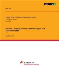 Ukraine - jüngere politische Entwicklungen seit September 2007