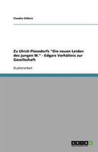 Zu Ulrich Plenzdorfs "Die neuen Leiden des jungen W." - Edgars Verhältnis zur Gesellschaft