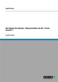 Die Säulen des Staates. Massenmedien als die "vierte Gewalt"?