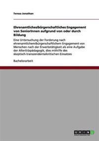 Ehrenamtliches/bürgerschaftliches Engagement von SeniorInnen aufgrund von oder durch Bildung
