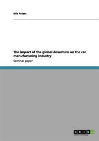 The impact of the global downturn on the car manufacturing industry