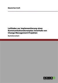 Leitfaden zur Implementierung eines Kommunikationskonzeptes innerhalb von Change-Management-Projekten