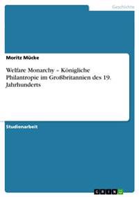 Welfare Monarchy - Königliche Philantropie im Großbritannien des 19. Jahrhunderts