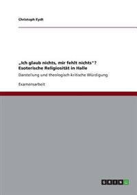 "Ich glaub nichts, mir fehlt nichts?" Esoterische Religiosität in Halle