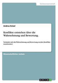 Konflikte entstehen uber die Wahrnehmung und Bewertung.