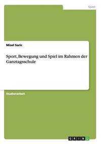Sport, Bewegung und Spiel im Rahmen der Ganztagsschule