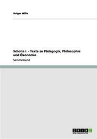 Scholia I. - Texte zu Pädagogik, Philosophie und Ökonomie