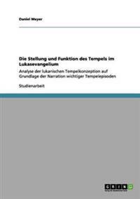Die Stellung und Funktion des Tempels im Lukasevangelium