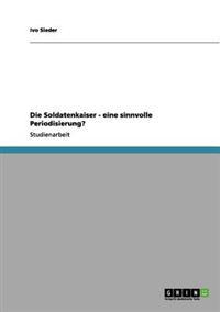 Die Soldatenkaiser - eine sinnvolle Periodisierung?