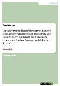 Die schrittweise Heranführung von Kindern eines ersten Schuljahres an den Einsatz von Bodenbildern nach Kett zur Förderung eines vertiefenden Zugangs zu biblischen Texten