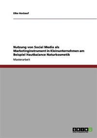 Nutzung von Social Media als Marketinginstrument in Kleinunternehmen am Beispiel Hautbalance Naturkosmetik