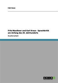 Fritz Mauthner und Karl Kraus - Sprachkritik am Anfang des 20. Jahrhunderts