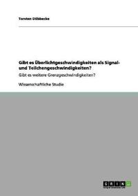 Gibt es Überlichtgeschwindigkeiten als Signal- und Teilchengeschwindigkeiten?