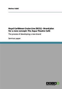 Royal Caribbean Cruise Line (RCCL) - Brand plan for a new concept