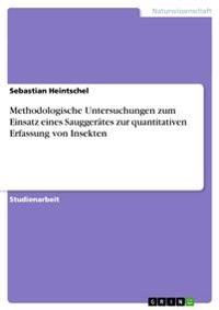 Methodologische Untersuchungen Zum Einsatz Eines Sauggerates Zur Quantitativen Erfassung Von Insekten