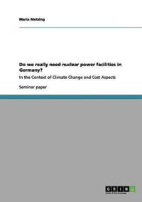 Do we really need nuclear power facilities in Germany?