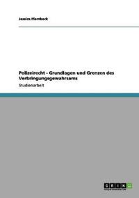 Polizeirecht - Grundlagen und Grenzen des Verbringungsgewahrsams