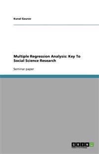 Multiple Regression Analysis: Key To Social Science Research