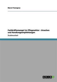 Fachkräftemangel im Pflegesektor - Ursachen und Handlungsempfehlungen