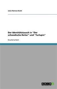 Der Identitätstausch in "Der schwedische Reiter" und "Turlupin"