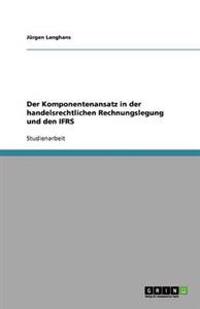 Der Komponentenansatz in der handelsrechtlichen Rechnungslegung und den IFRS