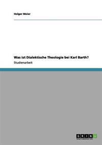 Was ist Dialektische Theologie bei Karl Barth?
