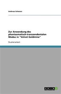 Zur Anwendung Des Phantasmatisch-Transzendentalen Modus in Velvet Goldmine