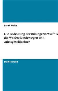 Die Bedeutung der Billungerin Wulfhild für die Welfen