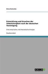 Entwicklung Und Ursachen Der Arbeitslosigkeit Nach Der Deutschen Vereinigung